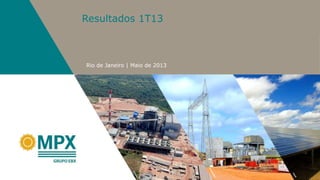 Rio de Janeiro | Maio de 2013
Resultados 1T13
 