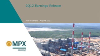 2Q12 Earnings Release



Rio de Janeiro | August, 2012
 