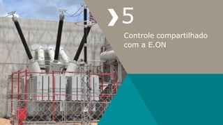Controle compartilhado
com a E.ON
5
 