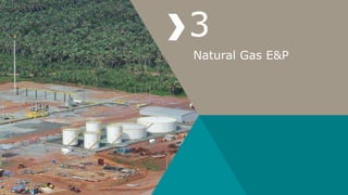 Natural Gas E&P
3
 