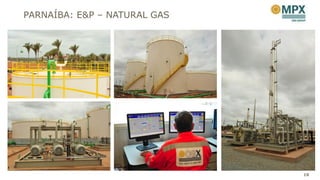 PARNAÍBA: E&P – NATURAL GAS




                              18
 