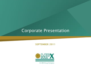 Corporate Presentation SEPTEMBER 2011 