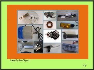 14
Identify the Object
 