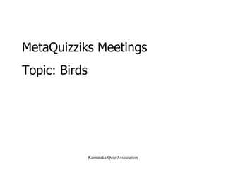 MetaQuizziks Meetings Topic: Birds 