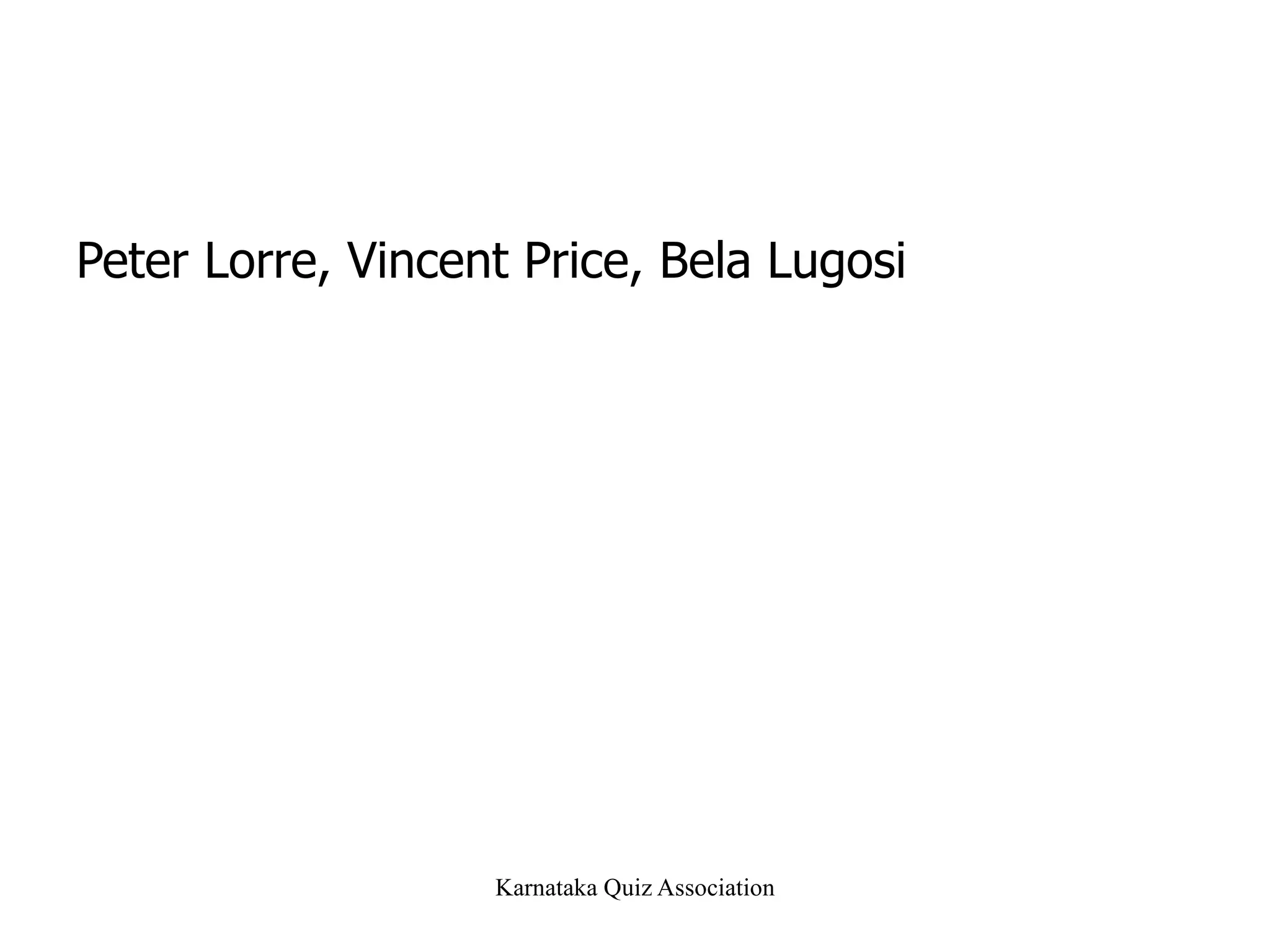 Peter Lorre, Vincent Price, Bela Lugosi 