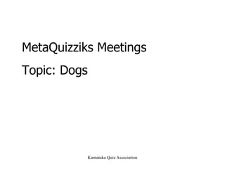 MetaQuizziks Meetings Topic: Dogs 