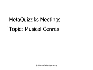 MetaQuizziks Meetings Topic: Musical Genres 
