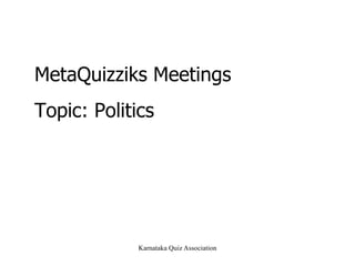 MetaQuizziks Meetings Topic: Politics 