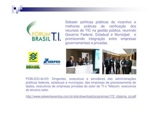 Evento fechado, voltado para altos executivos
do SERPRO e seus convidados (Executivos
da Caixa, Banco do Brasil, SLTI - Se...
