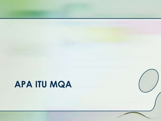 APA ITU MQA 
 