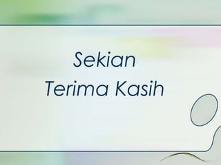 Sekian 
Terima Kasih 
