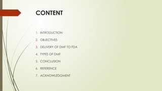 DMF This document gives the information about drug master file, types ...