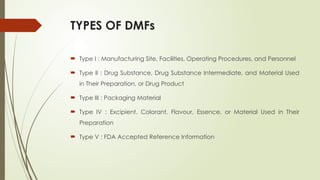 DMF This document gives the information about drug master file, types ...
