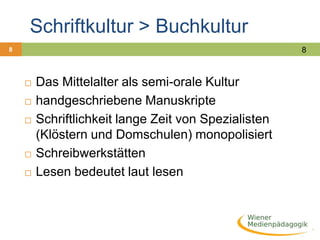 Schriftkultur > Buchkultur10Demokratisierung des LesensWachsende Alphabetisierung, Laien als Leser Entstehung von Urheberrecht Versuche der Zensur