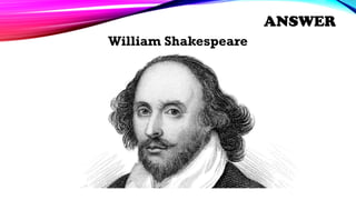 William Shakespeare
ANSWER
 