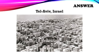 Tel-Aviv, Israel
ANSWER
 