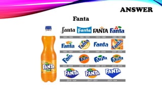 Fanta
ANSWER
 