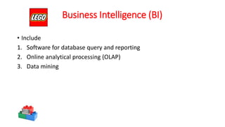 Business Intelligence (BI)
• Include
1. Software for database query and reporting
2. Online analytical processing (OLAP)
3. Data mining
 