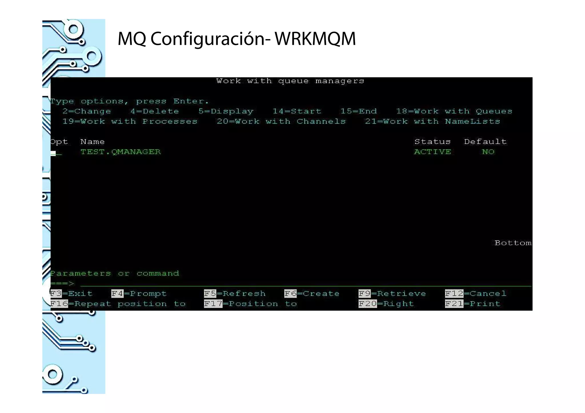 MQ Configuración- WRKMQM
 