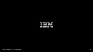 40Think 2018 / March 20, 2018 / © 2018 IBM Corporation
 
