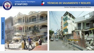 TÉCNICAS DE SALVAMENTO Y RESCATE
Carrera: Tecnología en Emergencias Medicas
GENERALIDADES
 