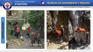 TÉCNICAS DE SALVAMENTO Y RESCATE
Carrera: Tecnología en Emergencias Medicas
GENERALIDADES
 