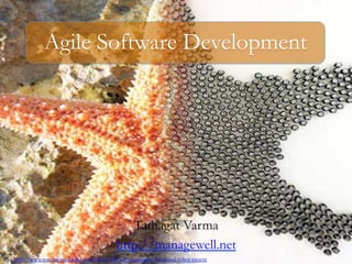 Agile Software Development 
Tathagat Varma 
http://managewell.net 
Pic: http://www.seas.harvard.edu/news/2014/08/self-organizing-thousand-robot-swarm 
 