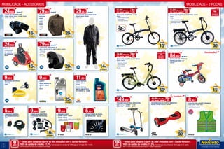 14
15
* Válido para compras a partir de 80€ efetuadas com o Cartão Norauto+.
TAEG do cartão de crédito: 17,2%. Exemplo para uma compra de 1500€ paga em 12 meses. TAN: 14,16%.
Informe-se junto da Oney S.A.. Sujeito a aprovação.
4xSEM
JUROS*
TAN: 0%
10xSEM
JUROS**
TAN: 0%
24,95€ 29,95 €
LUVAS DE INVERNO MW
919545 / 919546 / 919547 / 919548 / 919549
• S • M • L • XL • XXL
79,95€ 99,95 €
CAPACETE MS DIABOLO
452117 / 452118 / 452119 / 499274 / 499275 / 499276
• Preto mate
• M • L • XL
• Branco
• M • L • XL
11,95€
ÓLEO REPSOL
MOTO 2T 1 L
414540
ÓLEO REPSOL
MOTO SINTÉTICO
4T 10W40 1L 12,95€
79,95€ 99,95 €
BLUSÃO
ESTORIL
452805
452806
452807
452808
452809
• S • M
• L • XL
• XXL
9,95€
13,95 €
ÓLEO NORAUTO
MOTO 10W40
2L
263032
24,95€
29,95 €
PROTETOR
DE CHUVA
DE PERNAS
885562
29,95€ 34,95 €
CONJUNTO DE CHUVA RIDE
885548 / 885549 / 885550
• M • L • XL
14%
DESCONTO
20%
DESCONTO
20%
DESCONTO
25%
DESCONTO
16%
DESCONTO
16%
DESCONTO
DESDE
149,95€
TROTINETE ELÉTRICA WAYSCRAL
20267 • Criança	 149,95€	 169,95€
20268 • Adulto	 259,95€	 289,95€
HOVERBOARD ELÉTRICO SMARTGO
2027385 / 2027386 / 2027387 / 2027388
• Azul • Branco • Preto • Vermelho
90€
POUPE
Novidade
Novidade
BICICLETA ELÉTRICA DOBRÁVEL W215
904867
• Preto
• Inclui bateria de lítio 6,6 AH
• Autonomia 25-45 km
• Transmissão interna
Shimano Nexus
84,95€ 99,95 €
BICICLETA DE CRIANÇA
PATRULHA PATA 12’’
2069180
9,95€ 11,95 €
CONTA QUILÓMETROS
5 FUNÇÕES WAYSCRAL
919641
8,95€
COLETE FUN JACKET CRIANÇA
45163 / 45165 / 45166 / 45167
• Verde • M (7-9) • L (10+)
• Rosa · S (4-6) • M (7-9)
9,95€
MAGNETLIGHT
2050490 / 2050491 / 2055725
2055726 / 2055727
• Amarelo, vermelho, laranja e rosa Led Vermelho
• Branco Led Branco
5,95€
REFLETORES DE RODA
DE BICICLETA 2055728
• 12 unidades
BICICLETA ELÉTRICA CITY W425
904972 / 904973
• Chocolate • Baunilha
• Bateria Lítio 6,6 AH
• Potência 250W
• Selim e punhos
em pele
5,95€
CADEADO ESPIRAL
8X1500 WAYSCRALL
919643
BICICLETA DOBRÁVEL W165
666215
• Sistema dobrável rápido
• 6 velocidades
• Transmissão Shimano
Por apenas mais
160€
pode aumentar
a autonomia de
60 a 80 km.
Por apenas mais
160€
pode aumentar
a autonomia de
60 a 80 km.
30€
POUPE
50€
POUPE
15€
POUPE
10€
POUPE
16%
DESCONTO
9,95€
BLOQUEIO DE DISCO
D10MM
359921
40,00€mês x 10
PVP: 399,95€ 489,95€
10x**
SEM
JUROS
74,99€mês x 10
PVP: 749,90€ 799,90€
10x**
SEM
JUROS
71,99€mês x 10
PVP: 719,90€ 749,90€
10x**
SEM
JUROS
37,49€mês x 4
PVP: 149,95€ 159,95€
4x*
SEM
JUROS
MOBILIDADE - 2 RODASMOBILIDADE - ACESSÓRIOS
**Válido para compras a partir de 200€ efetuadas com o Cartão Norauto+.
TAEG do cartão de crédito: 17,2%. Exemplo para uma compra de 1500€ paga em 12 meses.
TAN: 14,16%. Informe-se junto da Oney S.A.. Sujeito a aprovação
 