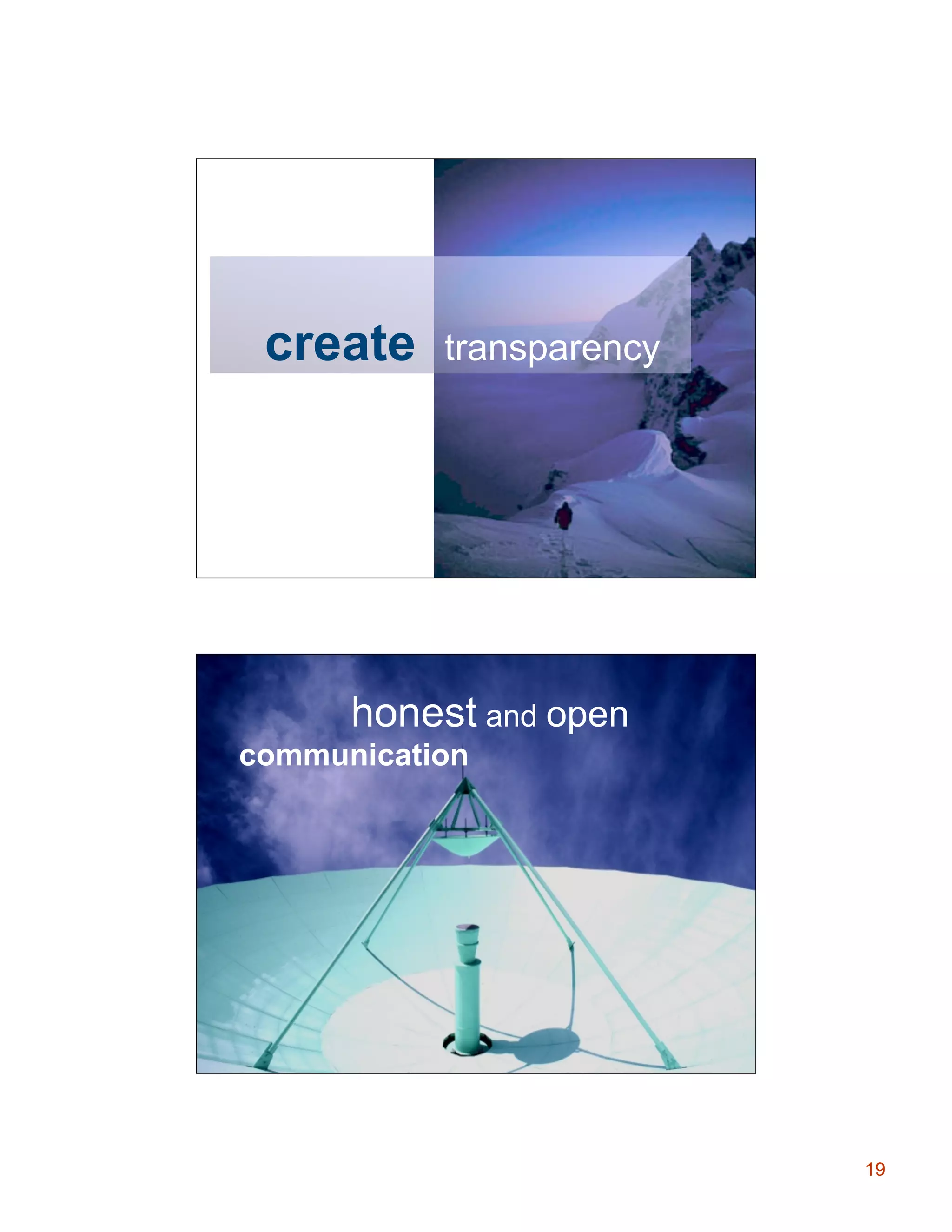 create

transparency

Project Management

honest and open

communication
§  Focus, Communication, and Expectation
Management

19

 