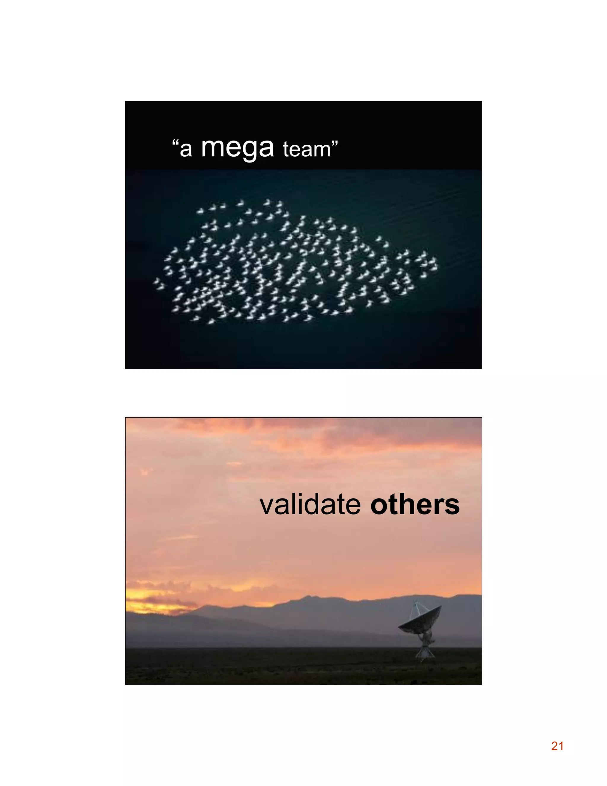 “a

mega team”

validate others

21

 