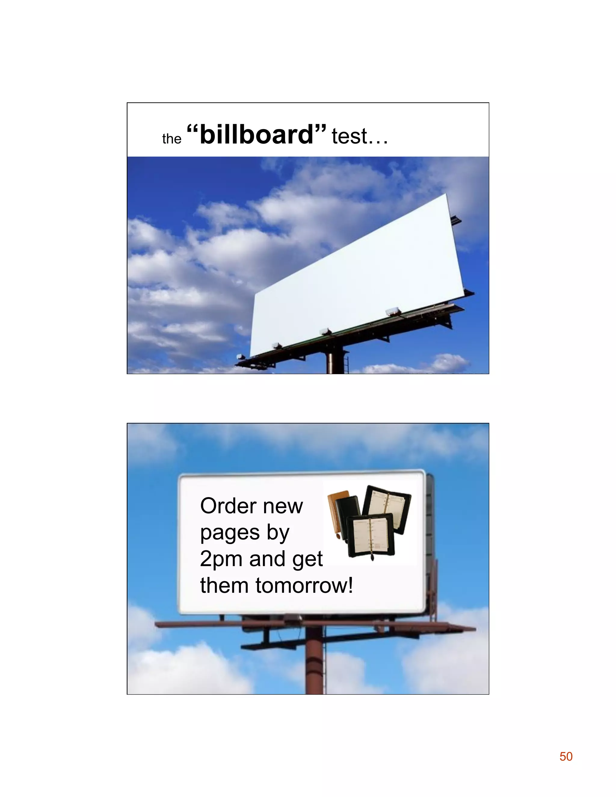 the

“billboard” test…

Order new
pages by
2pm and get
them tomorrow!

50

 