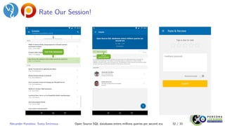 Rate Our Session!
Alexander Korotkov, Sveta Smirnova Open Source SQL databases enters millions queries per second era 32 / 33
 