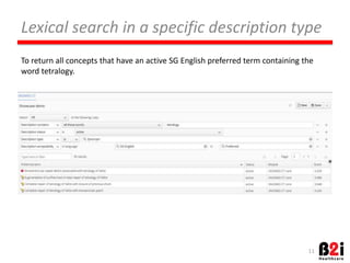Search 
by 
aNribute 
(concrete 
domain) 
To 
return 
all 
concepts 
with 
the 
acOve 
ingredient 
of 
paracetamol, 
whose 
strength 
is 
between 
50 
and 
500 
mg. 
11 
 