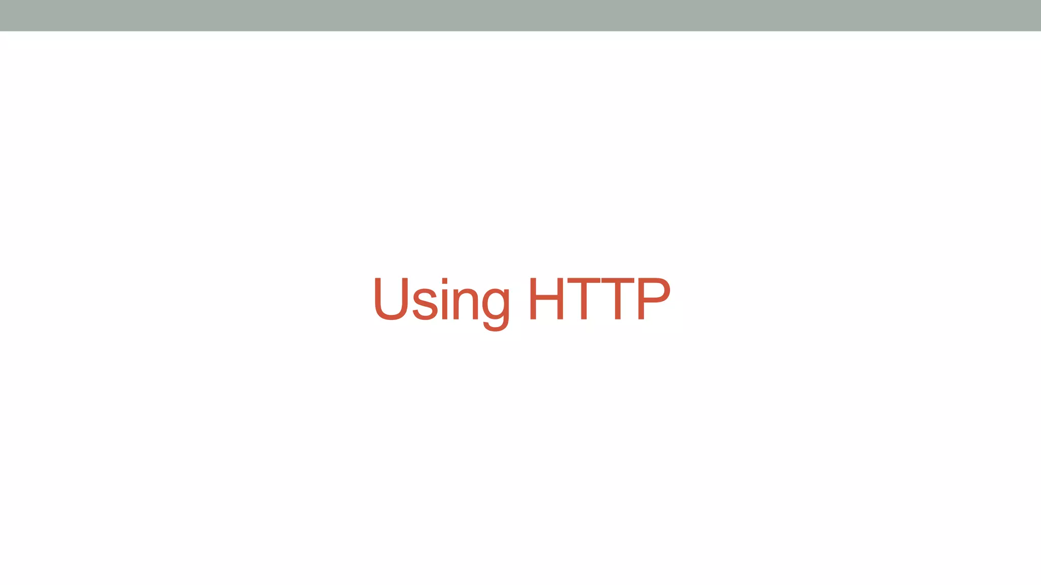 Using HTTP
 