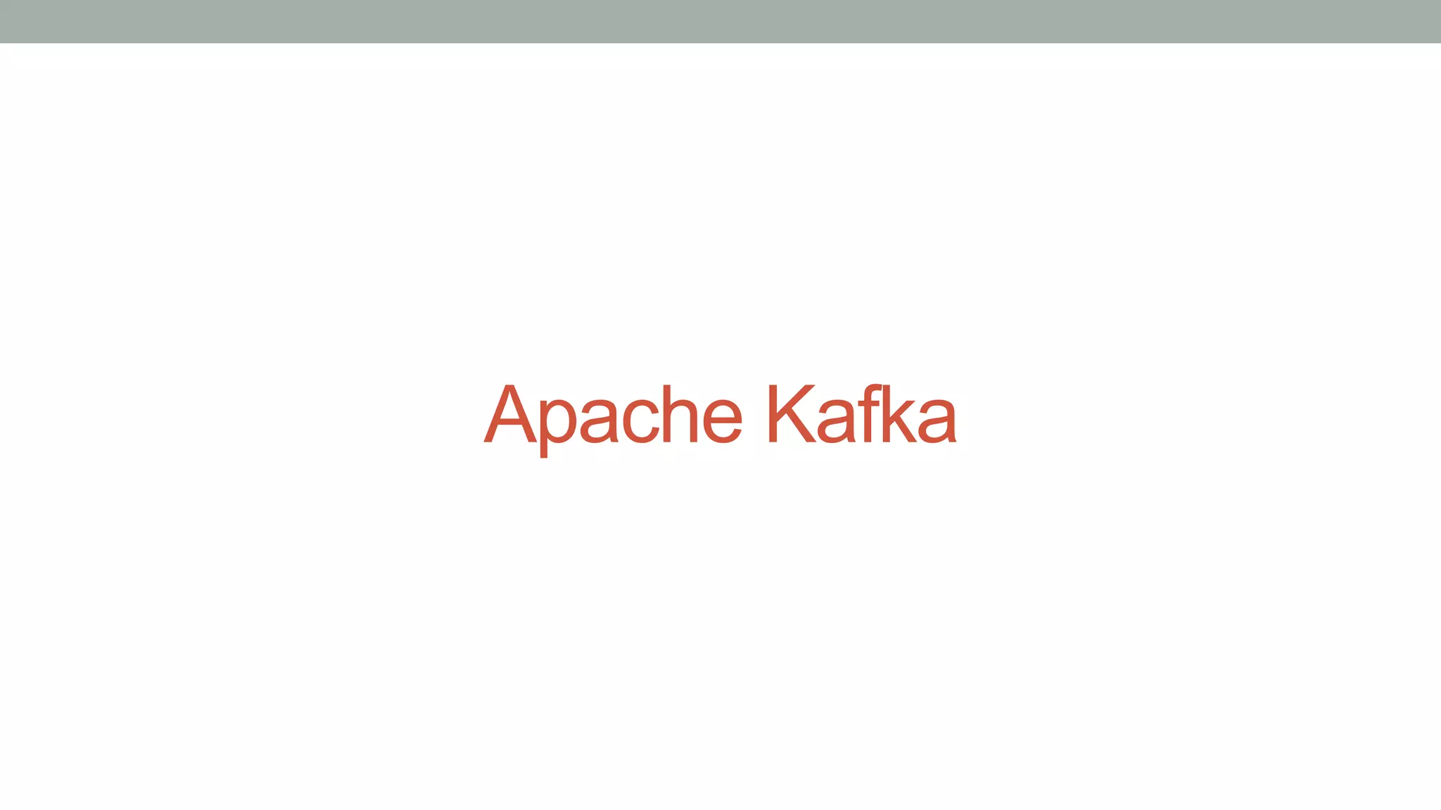 Apache Kafka
 