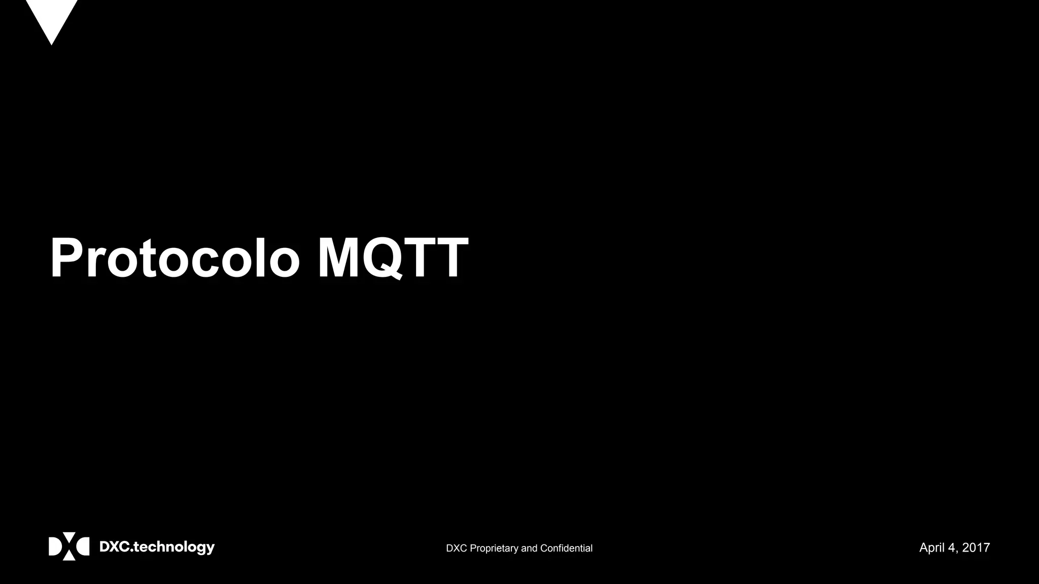 DXC Proprietary and Confidential April 4, 2017
Protocolo MQTT
 