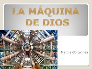 LA MÁQUINA  DE DIOS Margie Goicochea 