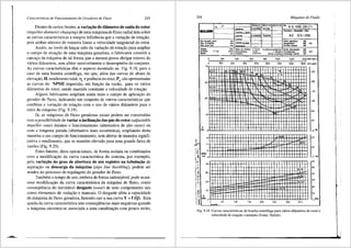 Caracter{sticas de Funcionamento de Geradores de Fluxo 243
Dentro de certos Iimites, a varia~ao de difunetro de saida do rotor
(impeller diameter changing) de uma m<iquina-de fluxo radial tern sobre
as curvas caracterfsticas a mes~ma influencia que a variayiio de rotayiio,
pois ambas alteram de maneira linear a velocidade tangencial do rotor.
Assim, ao inv6s de lanyar mlio da variaylio de rotayiio para ampliar
o campo de atuayiio de uma m<iquina geradora, o fabricante constr6i a
carcaya da m<iquina de tal forma que a mesma possa abrigar rotores de
varios di3.metros, sem afetar sensivelmente o desempenho do conjunto.
As curvas caracterfsticas tern o aspecto mostrado na Fig. 9.18, para o
caso de uma bomba centrffuga, em que, a16m das curvas de altura de
elevaylio, H, rendimento total, llt e potencia no eixo, Pe, slio apresentadas
as curvas do NPSH requerido, em funylio da vazlio, para os v<irios
di3.metros do rotor, sendo mantida constante a velocidade de rotayiio.
Alguns fabricantes ampliam ainda mais o campo de aplicaylio do
gerador de fluxo, indicando um conjunto de curvas caracteristicas que
combina a variaylio de rotaylio com o uso de varios difunetros para o
rotor da m8.quina (Fig. 9.19).
Ja, as m<iquinas de fluxo geradoras axiais podem ser construfdas
com a possibilidade de variar a inclina~ao das p3s do rotor (adjustable
impeller vane) durante o funcionamento (alternativa de alto custo) ou
com a m8.quina parada (alternativa mais econ6mica), ampliando desta
maneira o seu campo de funcionamento, sem alterar de maneira signifi-
cativa o rendimento, que se mantem elevado para uma grande faixa de
vazoes (Fig. 9.20).
Estes fatores, ditos operacionais, de form.a isolada ou combinados
com a modificaylio da curva caracteristica do sistema, por exemplo,
pela varia~ao do grau de abertura de um registro na tubula~ao de
aspiraylio ou descarga da m3quina (pipe line throttling), podem ser
usados no processo de regulagem do gerador de fluxo.
Tamb6m o tempo de uso, embora de form.a indesej8.vel, pode ocasi-
onar modificaylio da curva caracteristica da m8.quina de fluxo, como
conseqi.i@ncia do inevit<ivel desgaste (wear) de seus componentes tais
como elementos de vedaylio e mancais. 0 desgaste afeta a capacidade
de m<iquina de fluxo geradora, fazendo cair a sua curva Y = f (Q). Esta
queda da curva caracteristica tern conseqi.i@ncias mais negativas quando
a m<iquina encontra-se associada a uma canalizac;lio com pouco atrito,
244 Mdquinas de Fluido
Dia. do grain maxi.
M.x. Komg<eee
1.1... ;rolo OI..,
-
Drehuhl 1750
-
"
fl270
I I
fl250
30 I I
<ji2JO
I I
"'
""'
' '
"'"
·500878 500878
Loltrad
Loltrad.........
oltw.nd
••• Sens de f<llatlon 0 d<O~• w c6!0 acoouplO<Mrll
Ulmln 0...0ri<ll!ung
'"<fl" v.Mloieb
.. -"" c•O<J<..;•o loolnQ coupling
'°' •,oo
'"' 10?0
' '
' ' ' '
'°' ;oo ;oo 1000 1200
I I J I
'
"' 7z
-1l-"
AZ 12 5-250
M<leooplratloll ~
~·--
,.
'"
-00- ~
B!iclo Allou-t ~
"-~
~
'"
Dio<t>lu~el>tal'Kfo ~
1200 140p [Imp. gPln)
'
' '
""" '600 [ll.S.gpm]
""
""'
"'
[ml o~~~~~~~~~~~~~~~~~~~~~~~~
~JIii11111111111Iilllllltfit.
~
.
.
~
"
•.
"'+-H-+-1~-t++-H-+t-+t++-H-+-t-t-t++t-+t++-H-+t-t-t++t
I I
"'"
fl250
' '
fl230
<jl210
I
"'" '"' "'" '" "'" ,,"
""
"'
""
30
"'
~"
olhPJ
Fig._ 9.18 Curvas caracteristicas de bomba centrffuga para varios diil.metros do rotor e
velocidade de rotai;:ao constante (Fonte: Sulzer).
I
 
