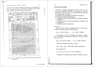 ! •
Associar;:llo de Geradores em Sr!rie e e1n Paralelo
271
caracteristica de botnba centrffuga de dupla suc93.o ou admissao, ou
seja, 0 seu rotor equivaleria aassocia93.o em paralelo de dois rotores
iguais, 1nonlados no interior de.uma mesma carca9a.
Fig.
, 245
'"
""
~ 2!5
:§ 20 '~o
'
0
QmH'
...
, •
''
<
I ~P"" 3!:
;·1 •
0
'°
•
~ 20
l
'°
U<Pf..ER
·c
•
5560 65 70 75
H
...
.
'60 !l2
~o
'
~o
200 300
f lo~ (~3/nl
NO.fi.3300.906/1
200
"
Lo
•
t
~ 25~7
0
17
;
~
7.,51-
1-..o
'"
j
"' loo
'
l0.7 Curvas caracterlsticas de u1na bomba centrffuga de dupla suci;:1io (Fonte:
Sulzer Pumps).
272 Mdquinas de Fluido
10.4 Exercicios resolvidos
1. Associando o ventilador centrifugo de j35
> 90° da Fig. 9.11, em
serie, com o ventilador axial-da Fig. 9.15, operando com 1150 rpm,
para insuflar 10 m3
/s dear com p = 1,2 kg/m3 atraves de um sistema
de ar condicionado, determinar:
a) a diferen9a de pressffo est<itica produzida pela associa9ffo;
b) a potencia consumida pela associm;;ffo;
c) o rendimento est<itico com que est<i operando o ventilador centrifugo
(ventilador I);
d) o rendimento est<itico com que esta operando o ventilador axial
(ventilador II);
e) o rendimento est<itico da associa9ao.
SOLU(:AO.
Para a vazao Q = 10 m3
/s, o grifico da Fig. 9.11 fomece para o
ventilador centrifugo (grandezas com subscrito I):
t>.p"" =1,2 kPa =1200 Pa e P" = 23 kW= 23000 W.
Ja o diagrama da Fig. 9.15 permite retirar para o ventilador
axial funcionando na velocidade de rota:ao de 1150 rpm, tamb€m
para Q = 10 m3
/s:
Com base na equa9ffo (10.5) pode-se escrever:
t>.p"~ = t>.p"" +t>.p"' = 1200 + 408 = 1608 Pa (Resposta a)
Pela equa,ao (10.7):
PeA =Pei+Perr =23+9,17=32,17kW (Resposta b)
A equai;ao (9.19) estabelece para o c<ilculo do rendimento est<itico:
 