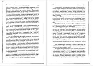 ,
Parricularidades no Funcionamento de Geradores de Fluxo 285
rede de consumo. Como a bomba estar<i operando no ponto de funcio-
namento 2, correspondente a uma altura de elevac;ao H e uma vazao
Q1, se esta vazao for igual a Qc.. ocorrera o equilfbrio e~tre o forneci-
mento e o consumo e o sistema sera dito estivel. Se, entretanto, a vazao
Q2 for maior que a consurnida pela rede, o nfvel no reservat6rio superior
continuara subindo ate chegar ao ponto 3, correspondente ao pico da
curva, com a vazao caindo gradativamente de Q2
para Qr Neste ponto,
sea vazao consumida ainda for menor do que a recalcada pela bomba, o
nivel no reservat6rio tendera ainda a crescer, o que nffo seni possfvel,
pois no ponto 3 j3 foi alcanc;ada a altura de elevac;ao maxima da bomba.
Rompe-se, entao, o equilfbrio do sistema, com duas alternativas possi-
veis, dependendo da existencia ou nao de uma v<llvula de reteni;ao na
descarga da bomba.
Se houver v<llvula de reten<;ao, o ponto de funcionamento salta de
3 para 4, com a bomba deixando de recalcar (ponto de vazao nula).
Neste caso, a bomba s6 voltara a fornecer <igua ao sistema quando o
nivel do reservat6rio superior, pelo consumo da rede, cair ate 4, permi-
tindo a abertura da v<ilvula de reteni;ao e retomando o processo ciclico a
partir do ponto 5, correspondente a uma altura H = H e vazao Q
5 4 5•
Este processo produz uma pulsai;ao no bombeamento, denominada de
instabilidade (surge).
Caso niio exista vilvula de reteni;fio, o ponto de funcionamento
desloca-se, bruscamente, de 3 para 6, sobre a curva caracteristica da
bomba para vaz5es negativas, ocorrendo reversiio do fluxo atrav6s da
m8.quina. Devido ao refluxo, acrescido do consumo da rede, o reserva-
t6rio superior esvazia-se ate o nivel 7, com o ponto de funcionamento
movendo-se de 6 para 7. Neste momenta, novarnente ocorre uma nova
reversao da vazao com o ponto de funcionarnento saltando para o ponto
8, sobre o ramo das vaz5es positivas da curva da bomba. O reservat6rio
recomei;a a encher e, se nao houver qualquer alterai;ao nas condii;5es
iniciais, o ciclo repete-se, caracterizando o fen6meno da instabilidade,
que representa um perigo para a instalai;ao em consequencia das vibra-
<;5es que o acompanham.
Conclui-se, entao, que para o surgimento da instabilidade, faz-se
necessfuio a conjugai;ao de dois pr6-requisitos: a existencia do ramo
inst3vel na curva caracteristica da m<iquina ea preseni;a de um acumu-
lador de energia (energy storage) na canalizai;ao de descarga.
i
286 Mdquinas de Fluido
Este acumulador de energia, que exerce uma a<;.3.o de mola sobre o
sistema, pode ser caracterizado por di:versas disposii;6es construtivas da
canalizai;ao de descarga: um res~rvat6rio com alimenta<;ao pelo fundo,
a existencia de uma chamin6 de equilfbrio na linha de recalque, a pre-
seni;a de bols6es dear ou vapor (em bombas de alimentai;.3.o de caldei-
ras) na tubulai;ao de recalque, ou, ainda, a execui;ao el<istica da canali-
zai;ao de descarga.
No caso de fluido gasoso, o acumulador de energia corresponde ao
pr6prio fluido de trabalho sob pressao existente na canalizai;.3.o, estando
sempre presente. Isto faz com que o risco de instabilidade determine a
vazao minima com que um compressor pode operar (limite de instabili-
dade),
Para evitar o perigo da instabilidade, deve-se evitar o acumulador
de energia na canaliza<;.3.o de descarga ou instalar geradores de fluxo
sem o ramo inst<ivel em sua curva caracteristica.
Entre as medidas construtivas que podem eliminar o rarno inst<ivel
nas curvas das m<iquinas de fluxo geradoras podem ser citadas aquelas
que conduzem a uma curva caracteristica Y = f (Q) fortemente descen-
dentes (Capitulo 9), tais como o projeto de rotores com pequenos valo-
res para a largura, b5
, e para o fuigulo de saida <las p<is, 1)5
, nUmero de
pas, N, menor que o normal e velocidade de rotai;ao especifica, nqA'
elevada. Alem disso, devem ser tomadas providencias para a diminui-
i;ao das perdas por choque (expressas pela Eq. 9.3) no campo de opera-
i;ao correspondente as pequenas vaz6es.
11.2 Funcionamento de geradores com curva caracteristica inst3vel
Al6m do fen6meno da instabilidade, a existencia de um ramo ins-
t8.vel nas m<iquinas de fluxo geradoras pode ocasionar outros problemas
como nos dois casos relatados a seguir.
Inicialmente, sera considerado o caso da instalai;ao em paralelo de
dois ventiladores centrffugos iguais, cujas curvas caracteristicas apre-
sentarn um ramo inst<ivel (Fig. 11.2). Para a an8.lise, sera considerada a
curva caracteristica da varia<;ao da difereni;a de pressao est<itica em fun-
<;3.o da vazao, A.pest= f (Q), combinada com a curva caracteristica de
um sistema de ventila9ao, sem difereni;a de nfvel e de pressao em suas
extremidades, em que se despreza o termo referente apressao dinfunica.
 