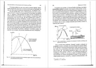 Particularidades no Funcionamento de Geradores de Fluxo 287
0 sistema podeni ter uma curva mais ou menos fngreme, depen-
de.ndo da perda de carga rnaior ou menor atraves da sua canalizai;ao, ou
SeJa, do valor maior ou menor~da caracterfstica K"' na equa93.o (9.18).
Se, por exemplo (Fig. 11.2), o sistema possuir uma curva caracte-
rfstica do tipo I, o ponto de funcionamento da associa93.o em paralelo
sera 1, enquanto o funcionamento de apenas um dos ventiladores no
mesrno sistema sera no ponto 2. Se, no entanto, o sistema tiver como
caracterfstica uma curva do tipo II, mais inclinada que a anterior, o
funcionamento de um dos ventiladores, sozinho, acontecer<i no ponto
3, com urna pressao de saida superior apressao correspondente avazi.'io
nula. Neste caso, se o segundo ventilador estiver funcionando com a sua
boca de descarga fechada, se esta for aberta, nao tera pressi.'io suficiente
para superar a desenvolvida pelo primeiro e ni.'io contribuir<i para o au-
mento da vazi.'io dear atraves do sistema. Pelo contra.no, caso nao exista
uma v<ilvula de reten9ao em sua saida, podera inclusive haver um retor-
no de ar proveniente do primeiro ventilador. O problema podera ser
superado, por exemplo, pela partida simultfinea dos dois ventiladores.
II
'3
0
,,-Curva da associayiio
/ de dois ventiladores
iguais em paralelo
_Curva caracteristica
de um s6 ventilador
Q(m'/s)
Fig. 11.2 Associas,:iio em paralelo de dois ventiladores iguais com curvas caracteristicas
que apresentam ramo inst<ivel.
288 Mdquinas de Fluido
O segundo caso a relatar eo de uma bomba centrifuga com curva
caracteristica inst3vel (unstable head-capacity characteristic curve),
que e interceptada pela curva I do sistema (bastante achata?a) em dois
posslveis pontos de funcionamento, o ponto 1eoponto2 (Fig. 11.~). Se
estes pontos se encontrarem muito pr6ximos, qualquer perturbagao no
sistema podera acarretar a mudanga de um ponto para outro, dando
origem a alterag6es bruscas na opera9i.'io da bomba e a pulsai;;ao de va-
zao. Al6m disso, sea altura total de elevai;ao desenvolvida pela bomba
em vazio (Q = O) for inferior ao desnfvel ge<?metrico, HGI' do sistema a
sua partida, com a canalizai;ao de recalque cheia, nao forne,.c~ra v~za?
ao sistema, uma vez que a energia fornecida pela bomba e 1nfenor a
requerida pelo sistema.
H(m)
~
I
0
Curva do sistema,,
I!
'
3i
. Canalizayiio de recalque
y,
y-pass
y,
VM
Q(m'/s)
F. 11 3 CU'"''a caracteristica e esquema de instalas,:iio de bomba centrifuga que
ig. ' ,.
apresenta ramo inst<ivel.
Para a solui;ao deste problema, Quintela' prop6e a utilizai;ao de
um desvio (by-pass), construfdo com uma tubulai;ao de pequeno difune-
tro de maneira a criar uma elevada perda de carga, mesmo para peque-
na~ vaz6es. Se a caracteristica deste desvio assumir a forma de uma
curva do tipo II, com desnfvel geom6trico igual a zero. a ~artir d.a
formai;;ao do sifao, quando a v<ilvula V1
da canalizai;;~o pnnc1pal estt-
ver fechada e a v<ilvula V do desvio, aberta, na parttda da bomba, o
funcionamento do sistema
2
correspondera ao ponto 3. Em seguida, fe-
chando gradativamente a v<ilvula V2
e abrindo simultaneamente a val-
' QUINTELA, A. C., Hidrdulica.
 