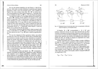 CO.fculo de Rotores Radiais 305
No caso de turbinas hidraulicas do tipo Francis, o valor do ftn-
gulo 135
influi sobre as perdas hidraulicas (aumentam para ftngulos
pequenos) e sobre o risco de ~cavitac;ao (cresce com o aumento do
ftngulo). Seu valor costuma variar entre 15 e 45°, os valores maio-
res correspondendo aos rotores lentos (pequena nqA), buscando satis-
fazer acondic;ao de safda as= 90° (cu5 = 0) para 0 ponto de projeto.
Um fingulo de safda a5
, da velocidade absoluta da corrente flui-
da, igual a 90°, elimina o termo subtrativo da equac;ao (3.27), redu-
zindo-a aexpressao (3.28) e contribui para o aumento do aproveita-
mento energetico do rotor. 0 triftngulo de velocidades de safda tor-
na-se retilngulo (Fig. 12.2) o que, al6m de reduzir as perdas por velo-
cidade de safda (valor minimo de c5
), altera a trajet6ria do fluido que
sai do rotor, passando de helicoidal para axial pela inexist6ncia da
componente de giro, cus' e diminuindo, desta maneira, o atrito do
fluido com as paredes do tubo de succ;ao.
Para turbinas hidraulicas Michell-Banki (dupla passagem pelo
rotor), e usual adotar-se 135
= 90° para a safda da primeira passagem
do fluxo atraves do rotor e 135
< 90° para a safda da segunda passa-
gem.
No caso das maquinas de fluxo geradoras radiais, uma analise
da forma dos canais por onde passa o fluido para os diferentes ilngu-
los construtivos <las pis na saida do rotor, mantendo-se invariivel o
ftngulo de entrada, pode ajudar a entender o processo de transforma-
c;ao de energia e a adequac;ao da maquina para uma aplicac;ao ou
outra. Eo que se procura fazer com o auxflio da Fig. 12.3, onde se
encontram representados os canais correspondentes a rotores com 135
< 90°
(pas curvadas para tras), 135
= 90° (pas de safda radial) e 135
> 90°
(pas curvadas para frente) e a retificac;ao deles, trar;ando perpendi-
cular e simetricamente aIinha media retificada, segmentos propor-
cionais aser;ao do canal.
Esta representac;ao indica que 3.ngulos 135
< 90° correspondem a
difusores (escoamento da direita para a esquerda nos canais retificados)
mais compridos e que se alargam gradualmente, conduzindo a menores
perdas hidraulicas no escoamento do fluido real, ja que sao evitados os
descolamentos da corrente fluida das paredes, mesmo com um aumento
das perdas por atrito devido ao maior comprimento dos canais. Isto explica
o maior rendimento dos geradores de fluxo com pas curvadas para t:ras.
306 MO.quinas de Fluido
(3 5 I_.
-D
'
(3.,.
•
·--~-
~r---- -~-------D--
{3s>90°
Fig. 12.3 Diferentes formas do canal entre pas do rotor correspondendo a diferentes
valores do Ungulo ~s de inclinar;ao das pas.
Os ingulos 135
2:: 90° (correspondentes a 134 2:: 90° para
turbinas) conduzem a formas de canais mais indicados para um fluxo
centripeto (escoamento da esquerda para a direita nos canais retificados)
como ocorre nos rotores de turbinas hidraulicas, onde um estreitamento
abrupto pode significar uma melhoria do rendimento pela reduc;ao das
perdas por atrito, em virtude da reduc;ao do comprimento dos canais,
neste caso, injetores e nao difusores.
Tamb6m importante para a presente analise 6 estudar a influ6ncia
do 3.ngulo 135
sobre o aspecto quantitativo (salto energ6tico especifico
ideal, Ypa=) e qualitativo (grau de reac;ao te6rico, p100) da energia
intercambiada no rotor de uma maquina de fluxo geradora radial.
Com este objetivo, considera-se (Fig. 12.4) a representac;ao esque-
matica de um rotor em que todos os para.metros construtivos perrnane-
i;am constantes, exceto o ilngulo 135
, para o qual a4 = 90° e Cm4 = cm5
= cte. Neste caso, pode-se utilizar para a analise a equac;ao fundamen-
tal simplificada (3.29):
 