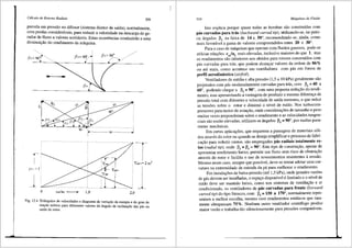 Cdlculo de Rotores Radiais 309
parcela em press~o no difusor (sistema diretor de safda), normalmente,
com perdas cons1der<lveis, para reduzir a velocidade na descarga doge-
r~d~r d~ ~uxo a valores aceit<lyeis. Estas ocorrencias conduzirao a uma
d1m1nu19ao do rendimento da maquina.
(3s> 90°
I
__._
0 Cu5/U5 ----+ 1,0 2,0
Fig. 12.4 Tria~gulo_s .de veloci~ades e diagrama de variayao da energia e do grau de
re~i;ao teonco para d1ferentes valores do iingulo de inclinai;ao das pas na
saida do rotor.
310 Mdquinas de Fluido
Isto explica porque quase todas as bombas sfio construidas com
p3s curvadas para tr3s (backward curved tip), utilizando-se, na prciti-
ca, angulos ~
5 na faixa de 14 a __ 50°, recomendando-se, ainda, coma
mais favor<lvel a gama de valores compreendidos entre 20 e 30°.
Para o caso de maquinas que operam com fluidos gasosos, pode-se
utilizar rela96es c.,/u5
mais elevadas, inclusive maiores do que 1, mas
os rendimentos silo inferiores aos obtidos para rotores construfdos com
pas curvadas para trcis, que podem alcanyar valores da ordem de 86%
ou ate mais, como acontece em ventiladores com pas em forma de
perfil aerodin§mico (airfoil).
Ventiladores de media e alta pressao (1,5 a 10 kPa) geralmente sao
projetados com pas moderadamente curvadas para tr3.s, com ~5 = 40 a
60°, podendo chegar a ~
5 = 90°, com uma pequena reduyiio do rendi-
mento, mas apresentando a vantagem de produzir a mesma diferenya de
pressao total com di§.metro e velocidade de saida menores, o que reduz
as tens6es sabre o rotor e diminui o nivel de mido. Nos turbocom-
pressores para motor de aviac;,:ffo, onde considera96es de tamanho e peso
muitas vezes preponderam sabre o rendimento e as velocidades tangen-
ciais sao muito elevadas, utilizam-se fu1gulos ~5 = 90°, por raz6es pura-
mente mec§.nicas.
Em certas aplica96es, que requerem a passagem de materiais s6li-
dos atrav6s do rotor ou quando se deseja simplificar o processo de fabri-
cac;,:ao para reduzir custos, sao empregadas p3s radiais totalmente re-
tas (radial tip), onde ~5 = ~4 = 90°. Este tipo de construyfio, apesar de
apresentar rendimento baixo, permite um fluxo sem risco de obstruc;,:ao
atraves do rotor e facilita o uso de revestimentos resistentes aerosi'io.
Mesmo neste caso, sempre que possivel, deve-se tentar adotar uma cur-
vatura na extremidade de entrada da pa para melhorar o rendimento.
Em instala96es de baixa pressffo (ate 1,5 kPa), onde grandes vaz6es
de gas devem ser insufladas, o espayo disponivel elimitado e o nivel de
ruido deve ser mantido baixo, como nos sistemas de ventilayao e ar
condicionado, os ventiladores de p:is curvadas para frente (forward
curved tip) do tipo Sirocco, com p
5
=150 a 170°, normalmente repre-
sentam a melhor escolha, mesmo com rendimentos est<iticos que rara-
mente ultrapassam 75%. Nenhum outro ventilador centrffugo produz
maior vazao e trabalha tao silenciosamente para press6es compar<i.veis.
 