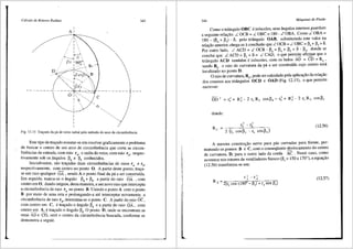 Cdlculo de Rotores Radiais
/j
i 


c
Fig. 12.15 Trai;ado da p<i de rotor radial pelo metodo do arco de circunferencia.
343
Este tipo de tra9ado resume-seem resolver graficamente o problema
de buscar o centro de um arco de circunferencia que corta as circun-
ferencias de entrada, com raio r4
, e saida do rotor, com raio r
5
, respec-
tivamente sob os angulos p4
e P5
conhecidos.
Inicialmente, sao tra9adas duas circunferencias de raios r4
e r5
,
respectivamente, com centro no ponto 0. A partir deste ponto, traya-
se um raio qualquer OA , sendo A o ponto final da pa a ser construfda.
Em seguida, marca-se o 3ngulo p4
+ p5
, a partir do raio OA , com
centro em 0, dando origem, desta maneira, a um novo raio que intercepta
a circunferencia de raio r4
no ponto B. Unindo o ponto A com o ponto
B por meio de uma reta e prolongando-a ate interceptar novamen~a
circunferencia de raio r4
, determina-se o ponto C. A partir do raio OC ,
com centro em C, e tra9ado o angulo p4
ea partir do raio OA, com
centro em A, etrayado o §.ngulo p5
• 0 ponto D, onde se encontram as
retas AD e CD, sera o centro da circunferencia buscada, conforme se
demonstra a seguir.
344 MdquinaS de Fluido
Como o tri§.ngulo OBC e is6sceles, seus §.ngulos intemos guardam
a seguinte rela<;iio: L OCB = L OBC = 180 - L OBA Como L OBA=
180 - (p4
+ p5
) - 0, pelo trifingulo OAB, substltu1ndo este valor na
relayao anterior, chega-se aconclusao que L OCB =L OBC =P
4 + Ps +0.
Por outro !ado, L ACD = L OCB - ~. = ~. + ~5 + o-~,, donde se
conclui que L ACD = p5
+ O= L CAD, o que permite afirmar que o
tri§.ngulo ACD tamb6m e is6sceles, com OS lado~ AD .= CD = RC ~
sendo R o raio de curvatura da pa a ser constru1da CUJO centro esta
c
localizado no ponto D. _
oraio de curvatura, R ,pode sercalculado pela aplica93.o da relay~o
dos cosenos aos tri§.ngulosc OCD e OAD (Fig. 12.15), o que penmte
escrever:
donde:
(12.56)
A mesma construyao serve para pas curvadas para frente, per-
mutando os pontos B e C, com o conseqliente deslocamento do centro
de curvatura, D, para o outro lado da corda AC . Neste caso, con_:o
acontece nos rotores de ventiladores Siroco (P5 = 150 a 170°), a equayao
(12.56) transforma-se em:
r 2 - r 2
5 '
(12.57)
R c = 2[r5
cos (180" - ~5) + r, sen~,]
 