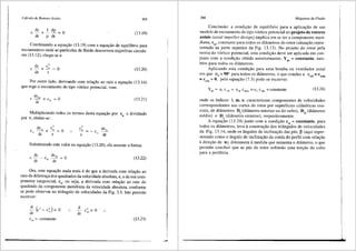 Cdlculo de Rotores Axiais 365
ede+1cdp=O
dr p dr
(13.19)
Combinando a equar;fio (13.19) com a equar;ao de equilfbrio para
escoamentos onde as partfculas de fluido descrevem trajet6rias circula-
res (13.12), chega-se a:
(13.20)
Por outro lado, derivando com relar;ao ao raio a equar;ao (13.14)
que rege o escoamento do tipo v6rtice potencial, vem:
de
r __
ll +ell = 0
dr
(13.21)
Multiplicando todos os tennos desta equar;ao por c0
e dividindo
por r, obtem-se:
'
e"
- = - cu
r
de"
dr
Substituindo este valor na equar;ao (13.20), ela assume a forma:
c de _ c dell =
0
dr ll dr
(13.22)
Ora, esta equar;ao nada mais edo que a derivada com relar;ao ao
raio da diferenr;a dos quadrados da velocidade absoluta, c, e da sua com-
ponente tangencial, ell, ou seja, a derivada com relar;ao ao raio do
quadrado da componente meridiana da velocidade absoluta, conforme
se pode observar no tri§.ngulo de velocidades da Fig. 3.5. Isto permite
escrever:
C rn = Constante
d
dr
c2
= 0
rn
(13.23)
366 Mdquinas de-Fluido
Conclusao: a condir;ao de equilfbrio para a aplicar;ao de um
modelo de escoamento do tipo v6rtice potencial no projeto de rotores
axiais (axial impeller design) implica em se ter a componente meri-
diana c constante para todos o's di3.metros do rotor (situar;ao repre-
sentadam~a parte superior da Fig. 13.13). No projeto do rotor pela
teoria do v6rtice potencial, esta condir;fio deve ser aplicada em con-
junto com a condir;fio obtida anteriormente, Ypa = constante, tam-
bem para todos os di3.metros.
Aplicando esta condir;ao para uma bomba ou ventilador axial
em que a :::: 90° para todos os di<lmetros, o que conduz a cuJi:::: C
03
m
3
:::: c = 0, pela equar;ao (7 .3) pode-se escrever:
"''
Ypa = u; cu6; =um c06m =ue cu6c =constante (13.24)
onde os indices i, m, e, caracterizam componentes de velocidades
correspondentes aos cortes do rotor por superffcies cilfndricas coa-
xiais, de di<lmetros D; (di3.metro interior ou do cubo), Dm (di<lmetro
m6dio) e D (di<lmetro exterior), respectivamente.
•
A equar;ao (13.24) junto com a condir;ao cm= constante, para
todos os di<lmetros, leva aconstrur;ao dos trifingulos de velocidades
da Fig. 13.14, onde os 3.ngulos de inclinar;ao das pas,~ (aqui repre-
sentado como o §.ngulo de inclinar;ao da corda do perfil com relar;ao
adirer;ao de u), diminuem amedida que aumenta 0 di3.metro, 0 que
permite concluir que as pas do rotor sofrerfio uma ton;ao do cubo
para a periferia.
I
l
 