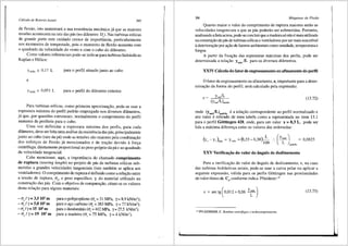 Ccilculo de Rotores Axiais 395
de flexao, isto aumentara a sua resistencia mecfinica j.3. que as maiores
tens6es acontecem na raiz <las p.3.s (no difunetro D.). Nas turhinas e6licas
de grande porte este cuidado cresce de importa'.ncia, particularmente
nos momentos de tempestade, pois o momento de flexao aumenta com
o quadrado da velocidade do vento e com o cubo do diiimetro.
Como valores referenciais pode-se indicar para turbinas hidrriulicas
Kaplan e H61ice:
Ymax := 0,17 L para o perfil situado junto ao cubo
e
y max =0,053 L para o perfil do difimetro exterior.
Para turbinas e61icas, como primeira aproximayao, pode-se usar a
espessura maxima do perfil padr3.o empregado nos diversos difunetros,
ji que, por quest6es estruturais, norrnalmente o comprimento do perfil
aumenta da periferia para o cubo.
Uma vez definidas a espessura maxima dos perfis, para cada
difimetro, deve ser feita uma anilise da resist6ncia das pis, principalmente
junto ao cubo (raiz da pi) onde as tens6es sao maiores pela combinayao
dos esfor1:ros de flexao ja mencionados e de trayao devido aforya
cei1trifuga, diretamente proporcional ao peso pr6prio da pa e ao quadrado
da velocidade tangencial.
Cabe mencionar, aqui, a importancia do chamado comprimento
de ruptura (tearing lenght) no projeto de pas de turbinas e6licas sub-
metidas a grandes velocidades tangenciais (isto tamb6m se aplica aos
ventiladores). 0 comprimento de ruptura edefinido como a relayiio entre
a tensiio de ruptura, crr' e peso especffico, y, do material utilizado na
constru9ffo das pis. Como objetivo de comparai;,:iio, citam-se os valores
desta relai;,:ao para alguns materiais:
-aJy=3,510'm
-aJy=S,OlO'm
-aJy= 15 Ul'm
- aJ y = 19 103
m
para o polipropileno (a,= 31 MPa, Y= 8,9 kN/m3);
para o al'o carbono (a,= 383 MPa, y= 77 kN/m3
);
paraoduraluminio(a,=412MPa, y=27,5 kN/m3);
para a madeira (crr = 75 MPa, y = 4 kN/m3).
,,
396 Mtiquinas de- Fluido
Quanto maior o valor do comprimento de ruptura maiores serao as
velocidades tangenciais a que as pas poderao ser submetidas. Portanto,
analisando alistaacima, pode-seconcluirque a madeiras6 nao 6mais utilizada
na construi;,:ffo de pas de turbinas e6licas e ventiladores por ser mais suscetfvel
adeteriorai;,:ao por a1:rao de fatores ambientais como umidade, temperatura e
fungos.
A partir da fixa<j,:3.o <las espessuras m3.ximas dos perfis, pode ser
detenninada a rela<j,:5.o yma" IL para os diversos diiimetros.
XXIV C3lculo do fator de engrossamento ou afinamento do perfil
0 fator de engrossamento ou afinamento, e, importante para a deter-
mina<j,:5.0 da forma do perfil, sera calculado pela expressao:
(13.72)
onde (y _IL) ... _ e a relarao correspondente ao perfil normalizado e
max paurao '!
seu valor eretirado de uma tabela como a representada no item 13.l
para o perfil GOttingen 428, onde, para um valor x; 0,3 L, pode ser
lida a maxima diferenya entre os valores <las ordenadas:
(y, -yJ~,, = Ym" =(8,55-0,30)1~0 :. (yt) 0,0825
padclo
XXV Verifica«;iio do valor do 3.ngulo de deslizamento
Para a verifica<j,:fto do valor do 3.ngulo de deslizamento, c, no caso
das turbinas hidrllulicas axiais, pode-se usar a curva polar ou aplicar a
seguinte expressao, vilida para os perfis GOttingen nas proximidades
do vaJor6timo de C5
, Conforme indica Pfleiderer:14
E = arctg(0,012+0,06 Yt) (13.73)
'• PFLEIDERER, C. Bambas centr(fugas y turbocompressores.
j
 