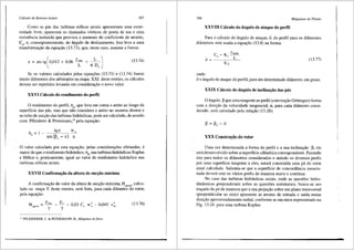 Cdlculo de Rotores Axiais 397
Como as p<ls das turbinas e61icas axiais apresentam uma extre-
midade livre, aparecem os chamados v6rtices de ponta de asa e uma
resistencia induzida que provoca o aumento do coeficiente de arrasto,
C0
, e, conseqtientemente, do fingulo de deslizamento. Isto leva a uma
transformm;ao da equai;ao (13.73), que, neste caso, assume a forma:
E = arctg(0,012 + 0,06 Y""" + _L_J
L 1t De )
(13,74)
Se os valores calculados pelas equai;Oes (13.73) e (13.74) forem
muito diferentes dos arbitrados na etapa XX! deste roteiro, os calculos
devem ser repetidos levando em considerai;ao o novo valor.
XXVI Calculo do rendimento do perftl
0 rendimento do perfil, Tl , que leva em conta o atrito ao longo da
'
superffcie <las pas, mas que nao considera o atrito no sistema diretor e
no tubo de suci;ao <las turbinas hidr<iulicas, pode ser calculado, de acordo
com Pfleiderer & Petermann,15
pela equai;ao:
T]=l- tgE w~
' sen(j3~- e) u
0. valor calculado por esta equai;ao, pelas considerai;Oes efetuadas, e
maiordo que o renclimento hidr<iulico, Tlh' nas turbinas hidr<iulicas Kaplan
e Helice e, praticamente, igual ao valor do rendimento hidr<iulico nas
turbinas e61icas axiais.
XXVII Confirmai;ilo da altura de suci;ilo maxima
A confirmai;ao do valor da altura de suci;ao maxima, Hsgmax' calcu-
lado na etapa V deste roteiro, sera feita, para cada difirnetro do rotor,
pela equai;ao:
H Paun
'b"""' = y
- £,,_ - 0,03 C,
y
w: - 0,045 c~
15 PFLEIDERER. C. & PETERMANN, H., Mdquinas dejluxo.
(13,76)
398 Mdquinas de Fluido
XXVIII Calculo do angulo de ataque do perf'tl
Para 0 calculo do 3.ngulo de ataque, a, do perfil para OS diferentes
difrmetros sera usada a equai;ao (13.8) na forma:
C K Ymax
~- l~
(13,77)
K,
onde:
a= 3.ngulo de ataque do perfil, para um determinado difrmetro, em graus.
XXIX Calculo do 3.ngulo de inclinai;ii.o das pas
0 3.ngulo J3 que uma tangente ao perfil (conveni;ao G6ttingen) forma
com a direi;ao da velocidade tangencial, u, para cada difrmetro consi-
derado, sera calculado pela relai;ao (13.28):
XXX Constru~iio do rotor
Uma vez determinada a forma do perfil e a sua inclinai;ao J3, ele
sera desenvolvido sobre a superficie cilindrica correspondente. Fazendo
isto para todos os difrmetros considerados e unindo os diversos perfis
por uma superffcie tangente a eles, estara construfda uma pa do rotor
axial calculado. Salienta-se que a superficie de concordfulcia mencio-
nada devera unir os v<irios perfis de maneira sua:ve e continua.
No caso <las turbinas hidr<iulicas axiais, onde as quest6es hidro-
dinfrmicas preponderam sabre as quest6es estruturais, busca-se um
trai;ado da pa de maneira que a sua projei;ao sobre um piano transversal
(perpendicular ao eixo) apresente as arestas de entrada e safda numa
direi;ao aproximadamente radial, conforme se encontra representado na
Fig. 13.24 para uma turbina Kaplan.
 
