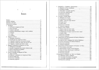 5 Semelhan9a e Grandezas Adimensionais ............................................. 95
5.1 Milquinas de fluxo semelhantes ........................................................ 96
5.2 Grandezas unitatias ....................................~,':.................................. 100
5.3 Velocidade de rota91io esp.ecffica ................................................... 108
5.4 Coeficientes adimensionais ........................................................... 113
lNDICE 5.5 Exercfcios resolvidos ..................................................................... 116
5.6 Exercfcios propostos ...................... .............. ......... 123
6 Cavita9ao e Choque S6nico .................................................................. 127
6.1 Defini9i'io de cavita9ao .............................. ............................... 128
Pref<icio ........................................................................................................ 11
Sfmbolos adotados ........................................................................................ 13.
Subfndices utilizados .................................................................................... 21
Convers1io de unidades ................................................................................. 23
1 Introdm;;ao ... ....................................................................................... 25
1.1 Definii;ilo de m<iquina de fluido....................................................... 27
1.2 Tipos principais ................................................................................ 28
1.3 Campo de aplica9ao ......................................................................... 28
1.4 Grandezas fundamentais: energia, vazao e potencia......................... 33
1.4.1 Energia........................................................................................... 33
1.4.2 Vazao............................................................................................. 40
1.4.3 Potencia........................................................................................ 41
2 M<'iquinas de Fluxo ................................................................................. 43
6.2 Coeficiente de cavita9ao ................................................................. 133
6.3 NPSH e altura de suc9ao mcixima ................................................. 135
6.4 Choque s6nico ................................................................................ 143
6.5 Limite s6nico ........................................................ ............... 146
6.6 Exercfcios resolvidos ......................................................... 150
6.7 Exercicios propostos ...................................................................... 157
7. Empuxos Axial e Radial ....................................................................... 161
7.1 Empuxo axial em rotores axiais ..................................................... 162
7.2 Empuxo axial em rotores radiais ........................................... .. 166
7.3 Compensa9ao do empuxo axial em rotores radiais ........................ 169
7.4 Empuxo radial .............................................................................. 174
7.5 Exercfcios resolvidos ..................................................................... 177
7.6 Exercfcios propostos ..................................................................... 182
8 Caracterfsticas de Funcionamento de Turbinas Hidraulicas ................. 185
2.1 Elementos construtivos..................................................................... 43
2.2 Classifica9ao das maquinas de fluxo................................................ 45
2.2.1 Segundo a dire9ao da convers1io de energia.................................. 45
2.2.2 Segundo a forma dos canais entre pas do rotor............................. 48
2.2.3 Segundo a trajet6ria do fluido no rotor.......................................... 49
3 Equa91io Fundamental das Maquinas de Fluxo ...................................... 51
8.1 Centrais hidreletricas ...................................................................... 186
8.2 Golpe de arfete e regulagem das turbinas hidr<'iulicas ..................... 189
8.3 Curvas caracterfsticas de turbinas hidrciulicas ................................ 192
8.4 Exercfcios resolvidos ...................................................................... 208
8.5 Exercfcios propostos ..................................................................... 213
9 Caracterfsticas de Funcionamento de Geradores de Fluxo .................. 217
3.1 Triiingulo de velocidades .................................................................. 51
3.2 Equa9ao fundamental para niimero infinito de pas .......................... 60
3.3 Fator de deficiencia de potencia....................................................... 67
3.4 Grau de rea91io te6rico ...................................................................... 68
4 Perdas de Energia em Maquinas de Fluxo .............................................. 71
4.1 Tipos de perdas ............................................................................... 72
4.2 Potencias e rendimentos em maquinas de fluxo ............................... 78
4.3 Grau de rea9ao real ........................................................................... 84
4.4 Exercfcios resolvidos ........................................................................ 85
4.5 Exercicios propostos ........................................................................ 92
9. 1 Curva te6rica e curva real ............................................................... 217
9.2 Determina9ao do ponto de funcionamento ..................................... 226
9.3 Tipos de curvas e fatores que as modificam ................................... 231
9.4 Exercfcios resolvidos ...................................................................... 249
9.5 Exercfcios propostos. ......................................................... .... 259
l0 Associa91io de Geradores em Serie e em Paralelo ............................... 263
10.1 Tubula96es mistas e mUltiplas ...................................................... 264
I0.2 Associa91io de geradores em paralelo ........................................... 266
I0.3 Associmrao de geradores em serie ..................................... ...... 268
10.4 Exercfcios resolvidos ......................................................... ..... 272
 