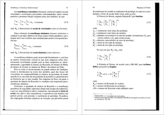 Semelhanra e Grandezas Adimensionais 97
Jaa semelhan«;a cinem3tica (kinematic similarity) implica em que
velocidades e acelera96es, para pontos correspou.dentes, sejam vetores
paralelos e possuam rela9fio constante entre seus m6dulos, ou seja:
.
cm4p cu5p u5p
- --=--=--=kc =constante
C m4m C u5rn U Sm
(5.3)
onde kc e denorninada de escala de velocidades (ratio ofvelocities).
Para a obtenyao da semelhan«;a diniimica (dynamic similarity), a
condiyao e que tipos identicos de foryas sejam vetores paralelos e que a
relayao entre seus m6dulos seja constante para pontos correspondentes.
Ou seja:
Fiucir~i• P = FatritoP = k =Constante
Fincrda m Fatrito rn D
(5.4)
onde ~ e denominada de escala dinfunica (ratio offorces).
A semelhanya dinfunica pode ser provada formalmente e, com base
na an:ilise dimensional, conclui-se que duas m:iquinas serfio dina-
micamente semelhantes quando para as duas cumprirem-se, simul-
taneamente, a igualdade no nllmero de Reynolds, do nllmero de Mach,
?o nllmero de Froude, do nllmero de Weber e do nllmero de Euler.
Para se evitar os inconvenientes do grande nllmero de condi96es,
estuda-se detidamente na teoria dos modelos, qual das fon;;as (de
viscosidade, de compressibilidade ou el:istica, de gravidade, de tensfio
superficial ou em razao de um gradiente de press6es) ea preponderante
no fen6meno que se quer estudar. Nas m:iquinas de fluxo, em geral, a
igualdade do nllmero de Reynolds e a condi93.o mais importante para a
semelhan9a dinfimica.
Entretanto, a igualdade do nllrnero de Reynolds e a semelhan9a
geometrica de rugosidade, espessura e folgas nem sempre sao realiz<lveis,
o que traz uma influencia sobre o rendimento, denominada de efeito de
escala (size effect). Em conseqil@ncia, a experi@ncia com modelos nao
permite prever, com precisao, o rendimento do prot6tipo. Na pr<ltica,
sao empregadas f6rmulas empfricas de corre93.o, que permitem passar
98 Mdquinas de Fluido
do rendimento do modelo ao rendimento do prot6tipo, levando em consi-
derayao o efeito de escala. Entre estas, pode-se,eitar:
A F6rmula de Moody, segundo Stepanoff,1
'para bombas:
~=[Dm 1)-;[HmJ){O
l-T1
m DP) Hp)
onde:
11ir = rendimento total 6timo do prot6tipo;
llcm = rendimento total 6timo do rnodelo;
(5.5)
Dm = difunetro caracteristico do rotor do rnodelo, normalmente, D5
, para
rotores radiais, e De, para rotores axiais;
DP = difimetro caracteristico do rotor do prot6tipo;
Hm = altura de eleva93.o do modelo;
HP = altura de eleva9fio do prot6tipo.
No caso e1n que H = H , vem:
' m
(5.6)
A F6rmula de Hutton, de acordo corn a NB-580,2 para turbinas
Htlice (propeller) e Kaplan:
[ ]'·'
1-llcp =03 + 07 Rem
1- ' ' R
T cm ep
onde:
R.m= nUmero de Reynolds do modelo;
R•r = nUmero de Reynolds do prot6tipo;
com o nUmero de Reynolds sendo definido como:
STEPANOFF, A. l Centrifugal and axial pumps.
(5.7)
ASSOCIA<;:AO BRASILEIRA DE NORMAS TECNICAS. Recept;iio em mode/us de turbi-
nas hidrdulicas: NB-580.
 