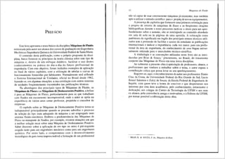 PREFACIO
Este livro apresenta o texto b3sico da disciplina M3quinas de Fluido
ministrada pelo autor aos alunos dos cursos de gradua9ao em Engenharia
Mec&nica e Engenharia Qulmica da Universidade Federal de Santa Maria.
0 contelldo desta publica9ao, como o pr6prio programa da disci-
plina, busca fornecer os principios da teoria cl3.ssica sabre este tipo de
mri.quina e, dentro de um enfoque did<itico, facilitar o uso destes
conhecimentos na pr3.tica do dia-a-dia do futuro profissional de
engenharia. Com este objetivo, foram inclufdos exemplos de aplicai;ao
no final de varios capltulos, com a utilizar;ao de tabelas e curvas de
funcionamento fomecidas por fabricantes. Normalmente seni utilizado
o Sistema Internacional de Unidades, oficial no Brasil desde 1962,
fazendo-se, em algumas situa95es, a sua correla9ao com outros sistemas
de unidades freqiientemente encontrados nas publica95es recnicas.
Na abordagem dos principais tipos de M<iquinas de Fluido, as
M3.quinas de Fluxo e as M3.quinas de Deslocamento Positivo, a enfase
e para as Miiquinas de Fluxo, particularmente para as que trabalham
com fluidos em escoamento incompressivel, onde o autor se ap6ia na
experi@ncia de viirios anos como professor, projetista e consultor de
empresas.
0 capftulo sabre as Miquinas de Deslocamento Positivo toma-se
indispensiivel principalmente quando se procura subsidiar o processo
de selei;ao do tipo mais adequado de miiquina a ser empregado num
sistema fluido-mec&nico. Embora a predomin&ncia das M<lquinas de
Fluxo no transporte de fluidos, por exemplo, existem situa95es em que
a melhor solui;ao recai sobre uma M:iquina de Deslocamento Positivo.
Saber discernir sobre a aplica9ao de um tipo ou outro e pre-requisito
exigido tanto para um engenheiro mec§.nico como para um engenheiro
qufmico. Por outro lado, o compromisso com o desenvolvimento
tecnol6gico do pals toma imprescindivel a formai;ao de um profissional
12 Mdquinas de Fluido
nao s6 capaz de usar corretamente m3.quinas jii existentes, 1nas tambem
apto a utilizar o meto<lo cientffico para o proje~de novos equipamentos.
A presen9a de capftulos que fomecem uma primeira orientai;ao para
o projeto de rotores de miiquinas de fluxo e as freqtientes cita96es
bibliogriificas durante o texto procuram motivar o aluno para um apro-
funda1nento sobre o assunto, nffo se restrinjindo ao contelldo abordado
em sala de aula ou as p3.ginas de uma apostila. A coloca9ao entre
parCnteses do significado em ingl@s dos principais termos tecnicos utili-
zados te1n a pretensao de facilitar o acesso do estudante as publica95es
internacionais e indicar a importancia, cada vez maior, para um profi.s-
sional da :irea de engenharia, do conhecimento de uma lingua univer-
sahnente utilizada para o intercimbio tecnico-cientffico.
A simbologia e as conveni;Oes utilizadas neste livro sao as intro-
duzidas por Bran & Souza, 1
precursores, no Brasil, do tratamento
conjunto <las M:iquinas de Fluxo em uma Unica disciplina.
Ao submeter a presente obra aaprecia9ao de professores, alunos, e
profissionais que venham a trabalhar sobre o tema, o autor espera a
contribui-;ffo critica que possa levar ao seu aperfei-;oamento.
Registre-se, aqui, o reconhecimento do autor aos professores: Ennio
Cruz da Costa, da Universidade Federal do Rio Grande do Sul, Lucio
Renn6 Salomon e Zulcy de Souza, da Escola Federal de Engenharia de
ltajub:i, com quern teve a honra de conviver e que despertaram seu
interesse por esta area academica, pelo conhecimento, entusiasmo e
dedica93.o; aos colegas do Centro de Tecnologia da UFSM e aos seus
ex-alunos, pela convivencia amiga e motivadora, ea Editora da UFSM,
por tomar passive! a editora9ao desta obra.
' BRAN, R. & SOUZA, Z. de.. Mriquinas dejluxo.
 